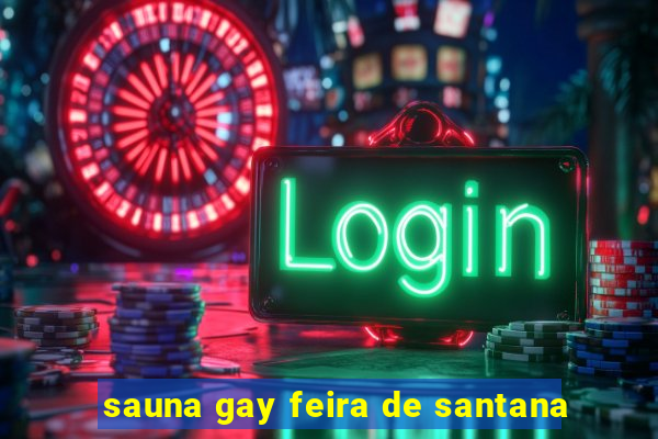 sauna gay feira de santana